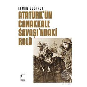Atatürk'ün Çanakkale Savaşı'ndaki Rolü - Ercan Dolapçı