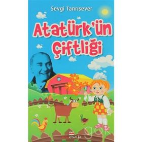 ATATÜRKÜN ÇİFTLİĞİ - SEVGI TANRISEVER
