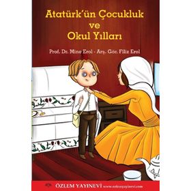 Atatürk'ün Çocukluk Ve Okul Yılları - Mine Erol