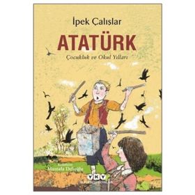Atatürk'ün Çocukluk Ve Okul Yılları - Mine Erol