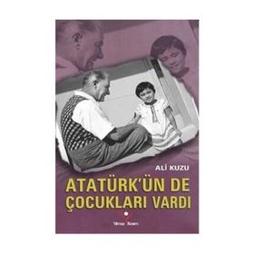 Atatürk’ün de Çocukları Vardı - Ali Kuzu