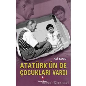 Atatürk’ün de Çocukları Vardı - Ali Kuzu