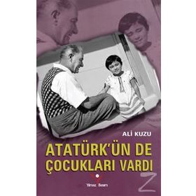 Atatürk’ün de Çocukları Vardı - Ali Kuzu
