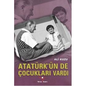 Atatürk’ün de Çocukları Vardı - Ali Kuzu