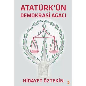 Atatürkün Demokrasi Ağacı - Hidayet Öztekin