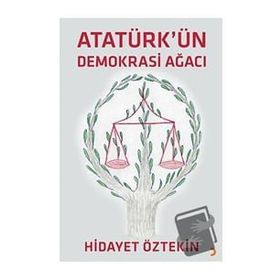 Atatürkün Demokrasi Ağacı - Hidayet Öztekin