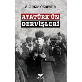 Atatürkün Dervişleri - Ali Rıza Özdemir