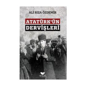 Atatürkün Dervişleri - Ali Rıza Özdemir