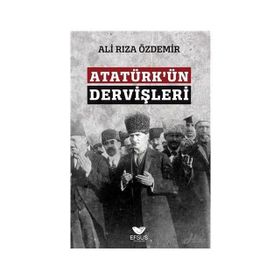 Atatürkün Dervişleri - Ali Rıza Özdemir