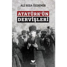 Atatürkün Dervişleri - Ali Rıza Özdemir