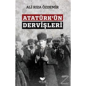 Atatürkün Dervişleri - Ali Rıza Özdemir