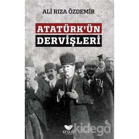 Atatürkün Dervişleri - Ali Rıza Özdemir