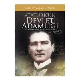 ATATÜRK'ÜN DEVLET ADAMLIĞI - AHMET YAŞAR ZENGIN