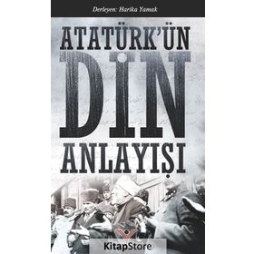Atatürk’ün Din Anlayışı - Harika Yamak