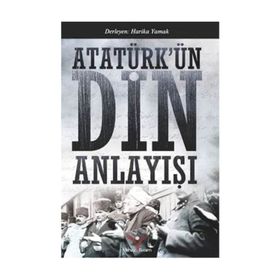 Atatürk’ün Din Anlayışı - Harika Yamak
