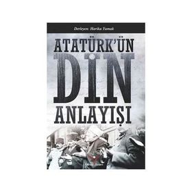 Atatürk’ün Din Anlayışı - Harika Yamak