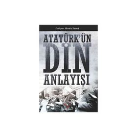 Atatürk’ün Din Anlayışı - Harika Yamak