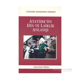 Atatürk’ün Din Ve Laiklik Anlayışı - Ethem Ruhi Fığlalı