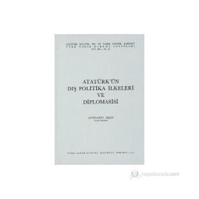 ATATÜRK'ÜN DIŞ POLITIKA İLKELERİ VE DIPLOMASISI - ABTÜLLAHAT AKŞİN