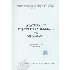 ATATÜRK'ÜN DIŞ POLITIKA İLKELERİ VE DIPLOMASISI - ABTÜLLAHAT AKŞİN