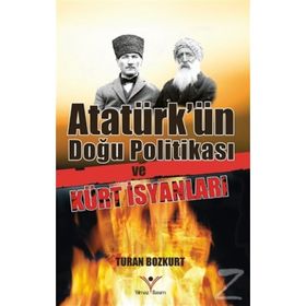 Atatürk’ün Doğu Politikası ve Kürt İsyanları - Dr. Turhan Bozkurt