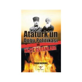 Atatürk’ün Doğu Politikası ve Kürt İsyanları - Dr. Turhan Bozkurt