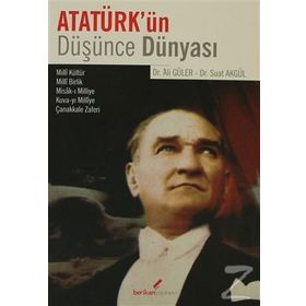 ATATÜRK'ÜN DÜŞÜNCE DÜNYASI - ALI GÜLER;SUAT AKGÜL