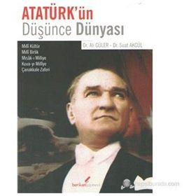 ATATÜRK'ÜN DÜŞÜNCE DÜNYASI - ALI GÜLER;SUAT AKGÜL