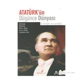 ATATÜRK'ÜN DÜŞÜNCE DÜNYASI - ALI GÜLER;SUAT AKGÜL