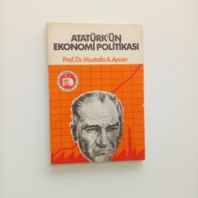 ATATÜRK´ÜN EKONOMI POLİTİKASI - MUSTAFA A. AYSAN
