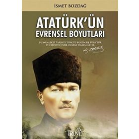 ATATÜRKÜN EVRENSEL BOYUTLARI - İSMET BOZDAĞ