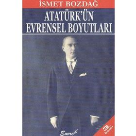 ATATÜRKÜN EVRENSEL BOYUTLARI - İSMET BOZDAĞ