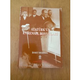 ATATÜRKÜN EVRENSEL BOYUTLARI - İSMET BOZDAĞ