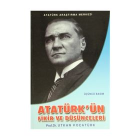 Atatürk’ün Fikir ve Düşünceleri - Utkan Kocatürk