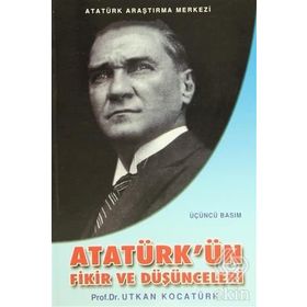 Atatürk’ün Fikir ve Düşünceleri - Utkan Kocatürk