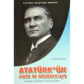 Atatürk’ün Fikir ve Düşünceleri - Utkan Kocatürk