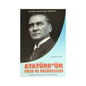 Atatürk’ün Fikir ve Düşünceleri - Utkan Kocatürk