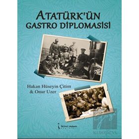 Atatürk’ün Gastro Diplomasisi - Hakan Hüseyin Çitim