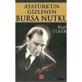 ATATÜRK´ÜN GIZLENEN BURSA NUTKU - REŞİT ÜLKER