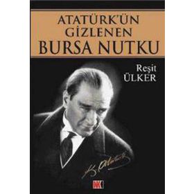 ATATÜRK´ÜN GIZLENEN BURSA NUTKU - REŞİT ÜLKER