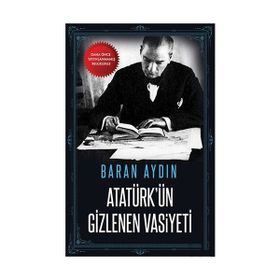 Atatürk’ün Gizlenen Vasiyeti - Baran Aydın