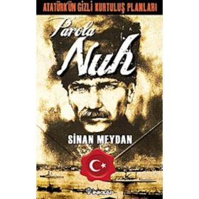 ATATÜRK'ÜN GIZLI KURTULUŞ PLANLARI PAROLA NUH - SINAN MEYDAN