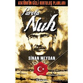 ATATÜRK'ÜN GIZLI KURTULUŞ PLANLARI PAROLA NUH - SINAN MEYDAN