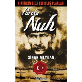 ATATÜRK'ÜN GIZLI KURTULUŞ PLANLARI PAROLA NUH - SINAN MEYDAN