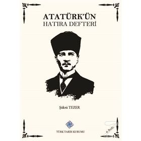 ATATÜRK'ÜN HATIRA DEFTERI - ŞÜKRÜ TEZER
