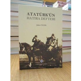 ATATÜRK'ÜN HATIRA DEFTERI - ŞÜKRÜ TEZER