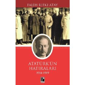 Atatürk'ün Hatıraları 1914-1919 - Falih Rıfkı Atay
