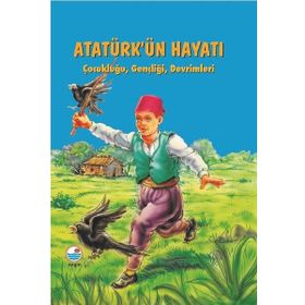 Atatürk'ün Hayatı : Çocukluğu, Gençliği, Devrimleri - Mehmet Hengirmen