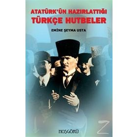 ATATÜRK'ÜN HAZIRLATTIĞI TÜRKÇE HUTBELER - EMINE ŞEYMA USTA