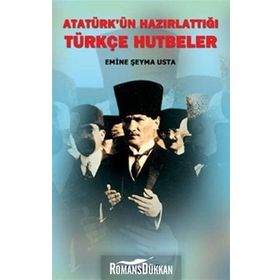 ATATÜRK'ÜN HAZIRLATTIĞI TÜRKÇE HUTBELER - EMINE ŞEYMA USTA